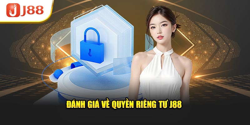 Đánh giá về quyền riêng tư J88