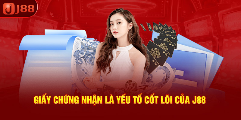 Giấy chứng nhận - Yếu tố cốt lõi J88